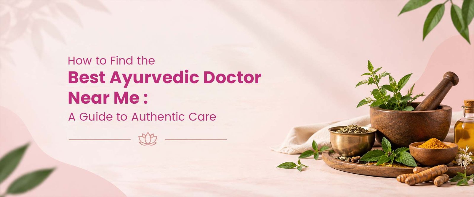 How to Find the Best Ayurvedic Doctor Near Me: A Guide to Authentic Care